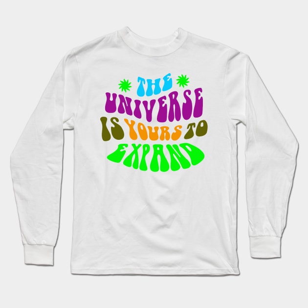 The universe is your to expand Long Sleeve T-Shirt by Zinoo